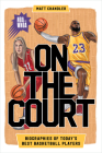 On the Court: Biographies of Today's Best Basketball Players Cover Image