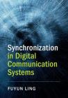 Synchronization in Digital Communication Systems By Fuyun Ling, John Proakis (Foreword by) Cover Image
