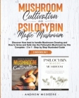 Mushroom Cultivation and Psilocybin Magic Mushroom 2 Books in 1 By Andrew McDeere Cover Image