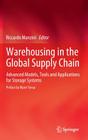 Warehousing in the Global Supply Chain: Advanced Models, Tools and Applications for Storage Systems By Riccardo Manzini (Editor) Cover Image