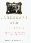 Landscape with Figures: A History of Art Dealing in the United States By Malcolm Goldstein Cover Image