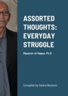 Assorted Thoughts: EVERYDAY STRUGGLE: Manzoor-ul-Haque, Ph.D By Manzoor-Ul-Haque Ph D., Saima Manzoor (Compiled by) Cover Image