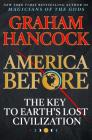 America Before: The Key to Earth's Lost Civilization Cover Image