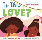 Is This Love? (Marley) By Bob Marley, Cedella Marley, Alea Marley (Illustrator) Cover Image
