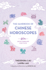 The Handbook of Chinese Horoscopes: 40th Anniversary Edition By Theodora Lau, Laura Lau, Kenneth Lau (Illustrator) Cover Image