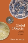 Global Objects: Toward a Connected Art History By Edward S. Cooke Cover Image