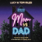 Mom vs. Dad Lib/E: The Not-So-Serious Guide to the Stuff We're All Fighting about By Lucy Riles, Tom Riles Cover Image
