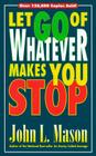 Let Go of Whatever Makes You Stop By John L. Mason Cover Image