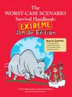 The Worst Case Scenario Survival Handbook: Extreme Junior Edition (Worst Case Scenario Survival Handbook - Distribution Title) By David Borgenicht Cover Image
