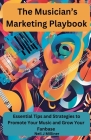 The Musician's Marketing Playbook By Neil Milliner Cover Image