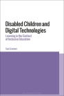 Disabled Children and Digital Technologies: Learning in the Context of Inclusive Education By Sue Cranmer Cover Image