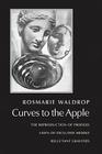 Curves to the Apple: The Reproduction of Profiles, Lawn of Excluded Middle, Reluctant Gravities By Rosmarie Waldrop Cover Image