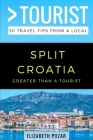 Greater Than a Tourist- Split Croatia: 50 Travel Tips from a Local Cover Image