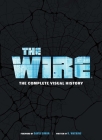 The Wire: The Complete Visual History: (The Wire Book, Television History, Photography Coffee Table Books) By D. Watkins, David Simon (Foreword by) Cover Image