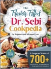 The Flavor-Filled Dr. Sebi Cookpedia [Gift Edition]: A Foolproof Guide of 700+ Tested, Perfected, and Family-Approved Recipes and Herbs for Immunity F Cover Image