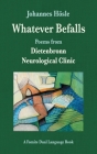 Whatever Befalls: Poems from the Dietenbronn Neurological Clinic By Johannes Hösle, Marc Estrin (Translator) Cover Image