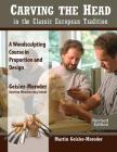 Carving the Head in the Classic European Tradition, Revised Edition: A Woodsculpting Course in Proportion and Design Cover Image