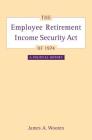 The Employee Retirement Income Security Act of 1974: A Political History (California/Milbank Books on Health and the Public #11) Cover Image