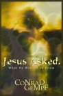 Jesus Asked: What He Wanted to Know By Conrad Gempf Cover Image