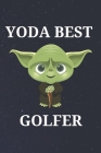 Yoda Best Golfer: Unique Appreciation Gift with Beautiful Design and a Premium Matte Softcover Cover Image