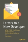Letters to a New Developer: What I Wish I Had Known When Starting My Development Career Cover Image