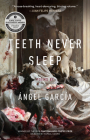 Teeth Never Sleep: Poems (CantoMundo Poetry Series) Cover Image
