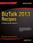 BizTalk 2013 Recipes: A Problem-Solution Approach (Expert's Voice in BizTalk) Cover Image