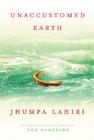 Unaccustomed Earth By Jhumpa Lahiri Cover Image