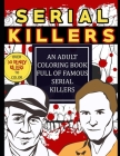 Serial Killers: An Adult Coloring Book Full of Famous Serial Killers: Perfect for True Crime Fans By Jason Krueger Cover Image