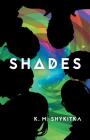 Shades By K. M. Shykitka Cover Image