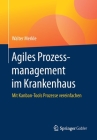 Agiles Prozessmanagement Im Krankenhaus: Mit Kanban-Tools Prozesse Vereinfachen Cover Image