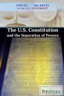 The U.S. Constitution and the Separation of Powers By Brian Duignan (Editor), Carolyn DeCarlo (Editor) Cover Image
