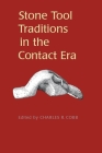 Stone Tool Traditions in the Contact Era By Charles Cobb (Editor), Charles Cobb (Contributions by), Jay K. Johnson (Contributions by), Michael S. Nassaney (Contributions by), Douglas Bamforth (Contributions by), George H. Odell (Contributions by), Stephen W. Silliman (Contributions by), Michael L. Carmody (Contributions by), Michael A. Volmar (Contributions by), James M. Bayman (Contributions by), Mark S. Cassell (Contributions by), Mark J. Wagner (Contributions by), Dino A. Ruggiero (Contributions by) Cover Image