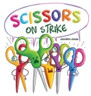 Scissors on Strike: A Funny, Rhyming, Read Aloud Kid's Book About Respect and Kindness for School Supplies Cover Image
