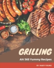 Ah! 365 Yummy Grilling Recipes: An One-of-a-kind Yummy Grilling Cookbook Cover Image