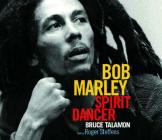 Bob Marley: Spirit Dancer By Bruce W. Talamon, Roger Steffens (Text by) Cover Image