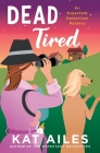 Dead Tired: A Mystery (Expectant Detectives Mystery) Cover Image