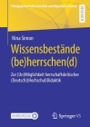 Wissensbestände (Be)Herrschen(d): Zur (Un)Möglichkeit Herrschaftskritischer (Deutsch)(Hochschul)Didaktik By Nina Simon Cover Image