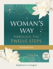 A Woman's Way through the Twelve Steps Workbook By Stephanie  S. Covington Cover Image