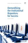 Demystifying the Institutional Repository for Success (Chandos Information Professional) By Marianne Buehler Cover Image