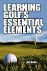 Learning Golf's Essential Elements By Jim Howe Cover Image