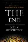 The End: A Complete Overview of Bible Prophecy and the End of Days By Mark Hitchcock Cover Image