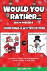 Would You Rather Book for Kids: Christmas & Winter Edition - Fun, Hilarious, Ridiculous and Challenging Questions for Kids, Teens and the Whole Family By Jake Jokester Cover Image