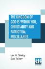 The Kingdom Of God is Within You, Christianity and Patriotism, Miscellanies: Translated From The Original Russian And Edited By Leo Wiener Cover Image