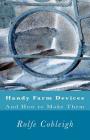 Handy Farm Devices And How to Make Them By Rolfe Cobleigh Cover Image