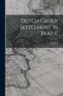 Dutch Group Settlement in Brazil By H. Hack Cover Image