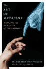 The Art of Medicine: Healing and the Limits of Technology Cover Image