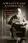 A Wyatt Earp Anthology: Long May His Story Be Told Cover Image