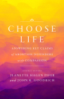 Choose Life: Answering Key Claims of Abortion Defenders with Compassion By John K. Goodrich, Jeanette Hagen Pifer Cover Image