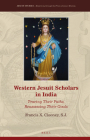 Western Jesuit Scholars in India: Tracing Their Paths, Reassessing Their Goals (Jesuit Studies #28) By Francis X. Clooney S. J. Cover Image